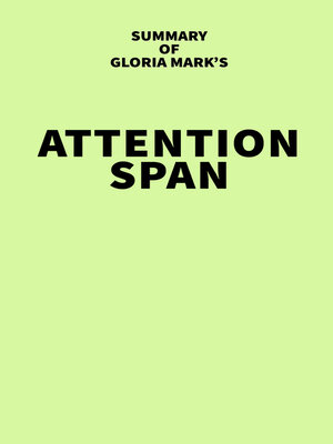 cover image of Summary of Gloria Mark's Attention Span